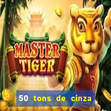 50 tons de cinza online dublado